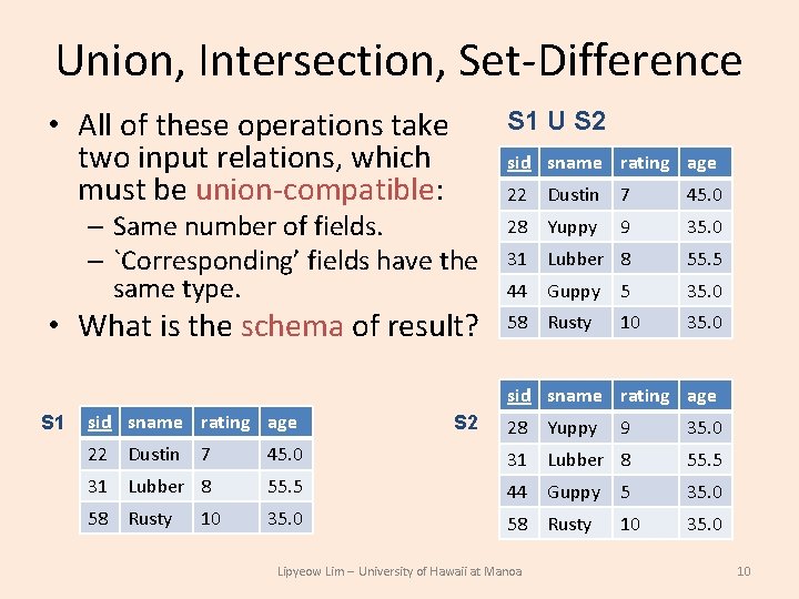 Union, Intersection, Set-Difference • All of these operations take two input relations, which must Union, Intersection, Set-Difference • All of these operations take two input relations, which must