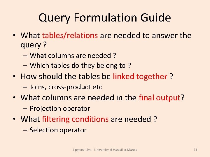 Query Formulation Guide • What tables/relations are needed to answer the query ? – Query Formulation Guide • What tables/relations are needed to answer the query ? –