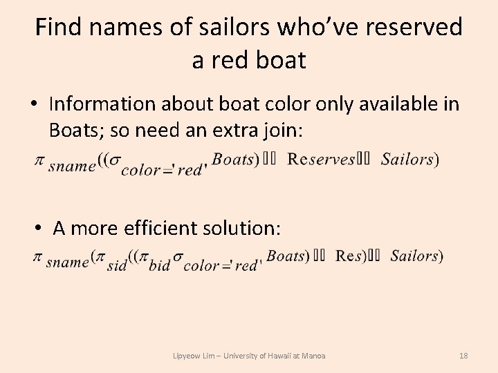 Find names of sailors who’ve reserved a red boat • Information about boat color Find names of sailors who’ve reserved a red boat • Information about boat color