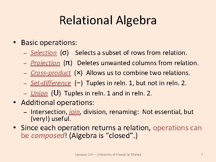 Relational Algebra • Basic operations: – Selection (σ) Selects a subset of rows from Relational Algebra • Basic operations: – Selection (σ) Selects a subset of rows from
