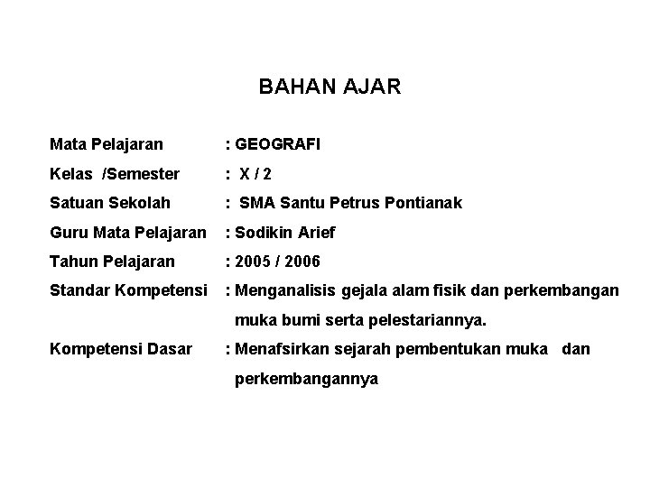 BAHAN AJAR Mata Pelajaran : GEOGRAFI Kelas /Semester : X/2 Satuan Sekolah : SMA