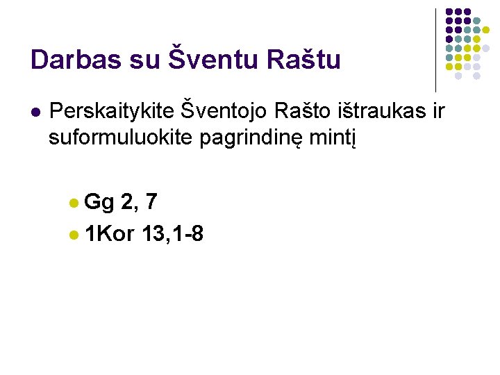 Darbas su Šventu Raštu l Perskaitykite Šventojo Rašto ištraukas ir suformuluokite pagrindinę mintį l