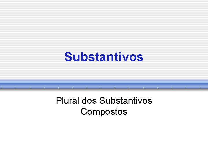 Substantivos Plural dos Substantivos Compostos 