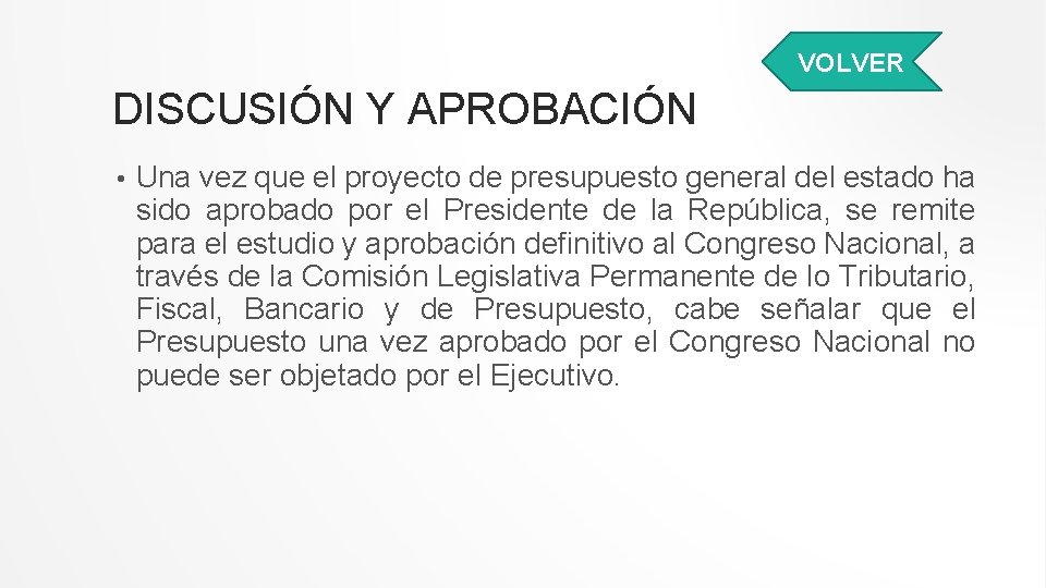VOLVER DISCUSIÓN Y APROBACIÓN • Una vez que el proyecto de presupuesto general del VOLVER DISCUSIÓN Y APROBACIÓN • Una vez que el proyecto de presupuesto general del