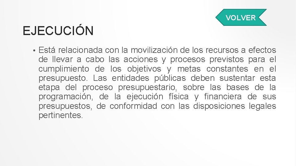 VOLVER EJECUCIÓN • Está relacionada con la movilización de los recursos a efectos de VOLVER EJECUCIÓN • Está relacionada con la movilización de los recursos a efectos de