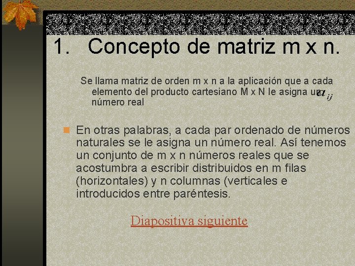 1. Concepto de matriz m x n. Se llama matriz de orden m x