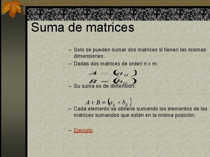 Suma de matrices – Solo se pueden sumar dos matrices si tienen las mismas