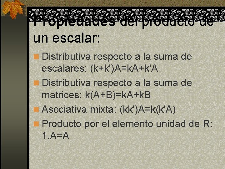 Propiedades del producto de un escalar: n Distributiva respecto a la suma de escalares: