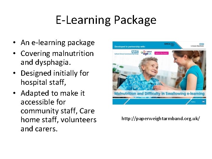 E-Learning Package • An e-learning package • Covering malnutrition and dysphagia. • Designed initially