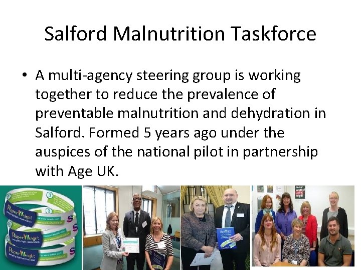 Salford Malnutrition Taskforce • A multi-agency steering group is working together to reduce the