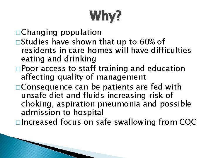 � Changing Why? population � Studies have shown that up to 60% of residents