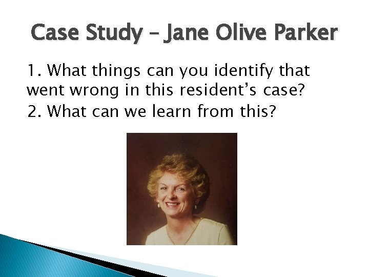 Case Study – Jane Olive Parker 1. What things can you identify that went
