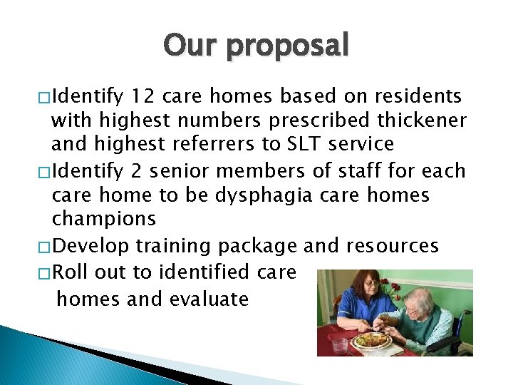 Our proposal � Identify 12 care homes based on residents with highest numbers prescribed
