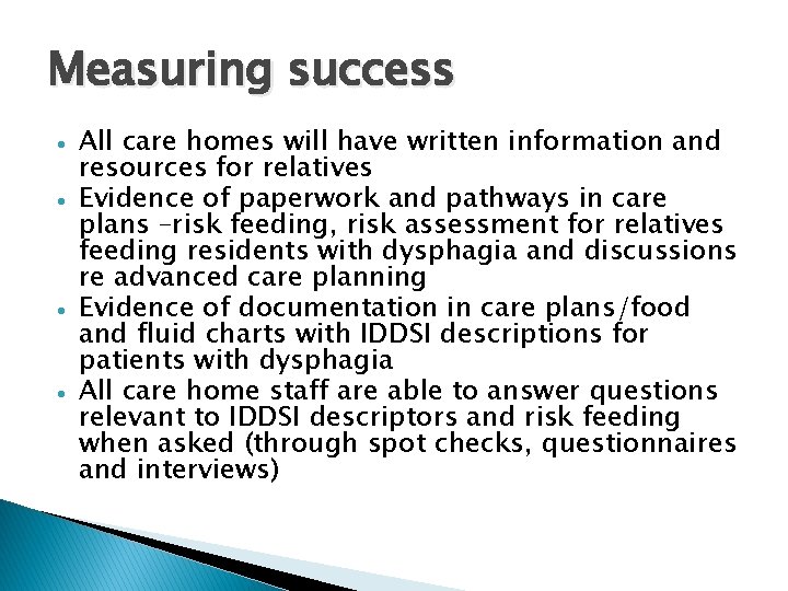 Measuring success All care homes will have written information and resources for relatives Evidence