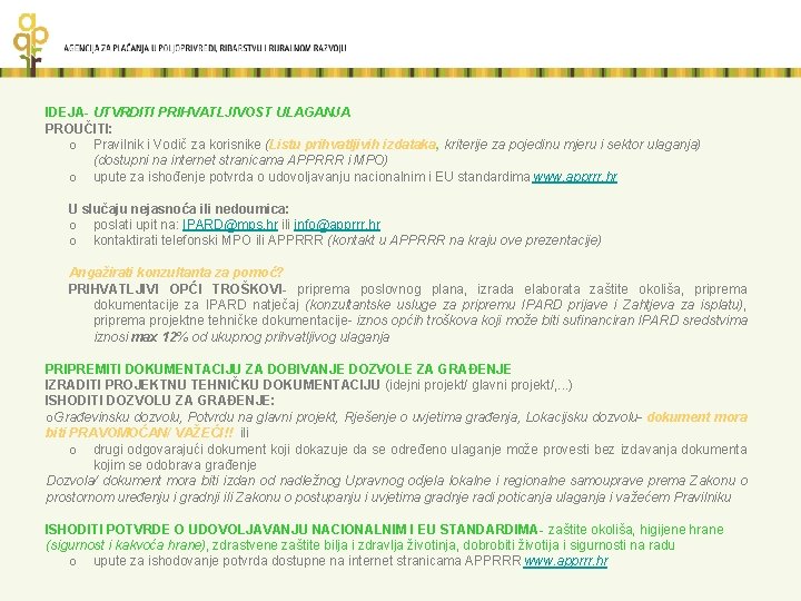 IDEJA- UTVRDITI PRIHVATLJIVOST ULAGANJA PROUČITI: o Pravilnik i Vodič za korisnike (Listu prihvatljivih izdataka,