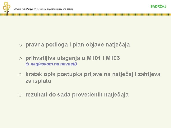 SADRŽAJ o pravna podloga i plan objave natječaja o prihvatljiva ulaganja u M 101