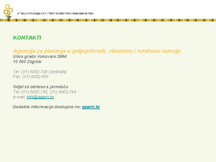 KONTAKTI Agencija za plaćanja u poljoprivredi, ribarstvu i ruralnom razvoju Ulica grada Vukovara 269