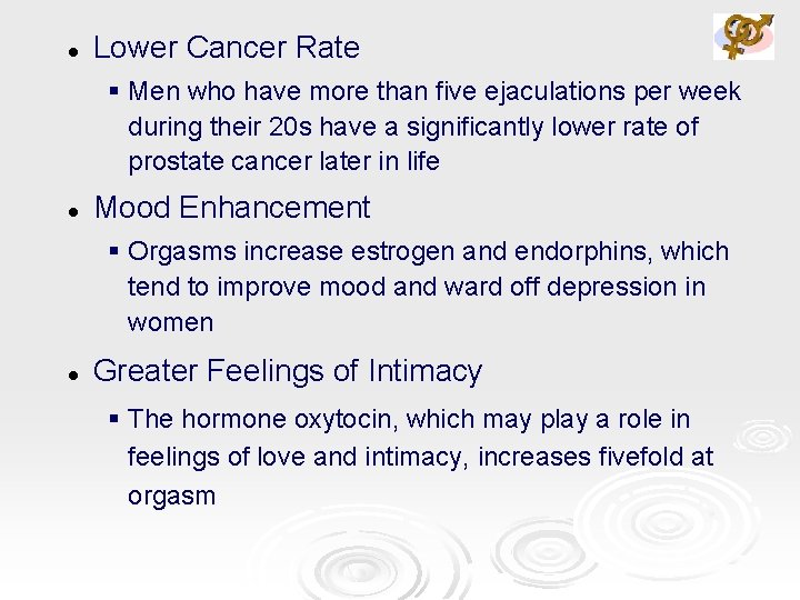 l Lower Cancer Rate § Men who have more than five ejaculations per week