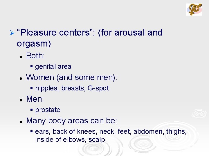 Ø “Pleasure centers”: (for arousal and orgasm) l Both: § genital area l Women