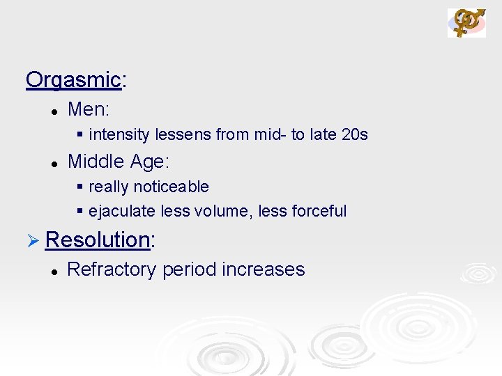 Orgasmic: l Men: § intensity lessens from mid- to late 20 s l Middle