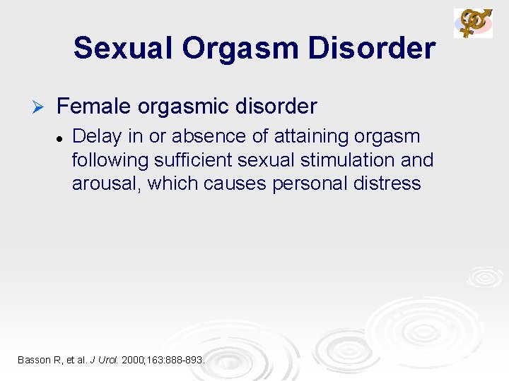 Sexual Orgasm Disorder Ø Female orgasmic disorder l Delay in or absence of attaining