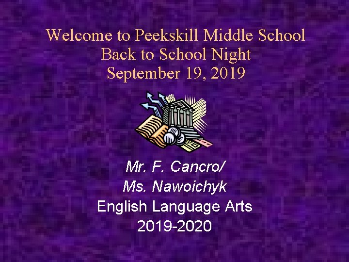 Welcome to Peekskill Middle School Back to School Night September 19, 2019 Mr. F.