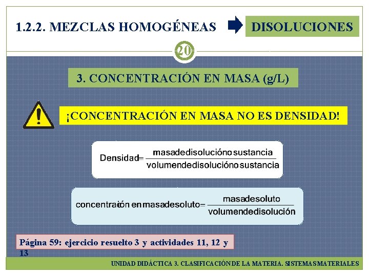 1. 2. 2. MEZCLAS HOMOGÉNEAS DISOLUCIONES 20 3. CONCENTRACIÓN EN MASA (g/L) ¡CONCENTRACIÓN EN