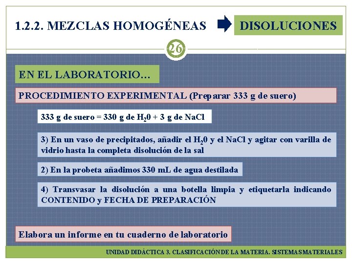 1. 2. 2. MEZCLAS HOMOGÉNEAS DISOLUCIONES 26 EN EL LABORATORIO… PROCEDIMIENTO EXPERIMENTAL (Preparar 333