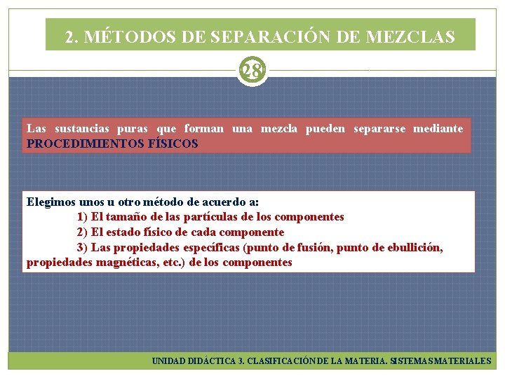 2. MÉTODOS DE SEPARACIÓN DE MEZCLAS 28 Las sustancias puras que forman una mezcla