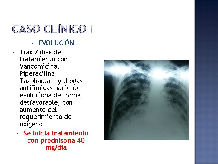 EVOLUCIÓN Tras 7 días de tratamiento con Vancomicina, Piperacilina. Tazobactam y drogas antifimicas paciente
