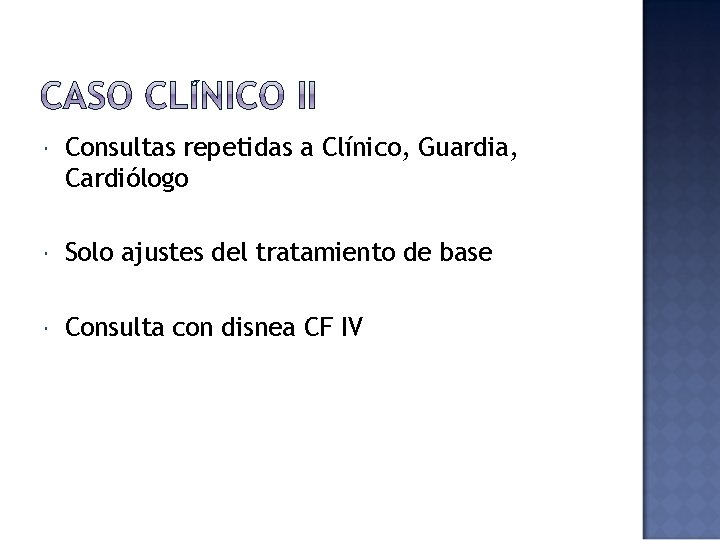  Consultas repetidas a Clínico, Guardia, Cardiólogo Solo ajustes del tratamiento de base Consulta