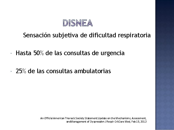 Sensación subjetiva de dificultad respiratoria Hasta 50% de las consultas de urgencia 25% de