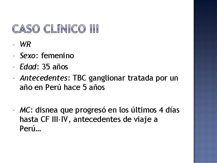  WR Sexo: femenino Edad: 35 años Antecedentes: TBC ganglionar tratada por un año