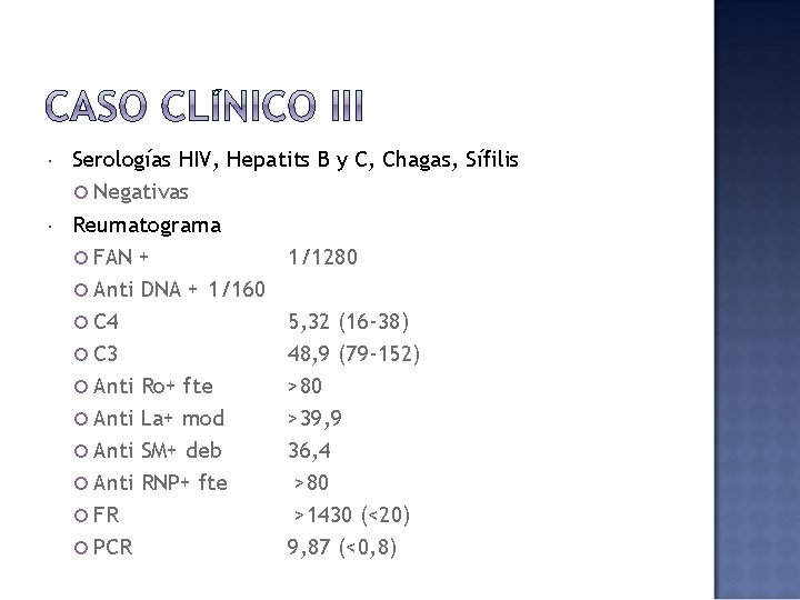 Serologías HIV, Hepatits B y C, Chagas, Sífilis Negativas Reumatograma FAN + Anti