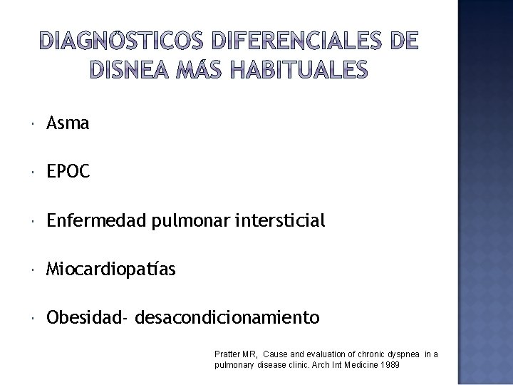  Asma EPOC Enfermedad pulmonar intersticial Miocardiopatías Obesidad- desacondicionamiento Pratter MR, Cause and evaluation