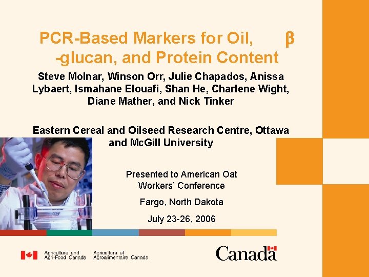 PCR-Based Markers for Oil, b -glucan, and Protein Content Steve Molnar, Winson Orr, Julie