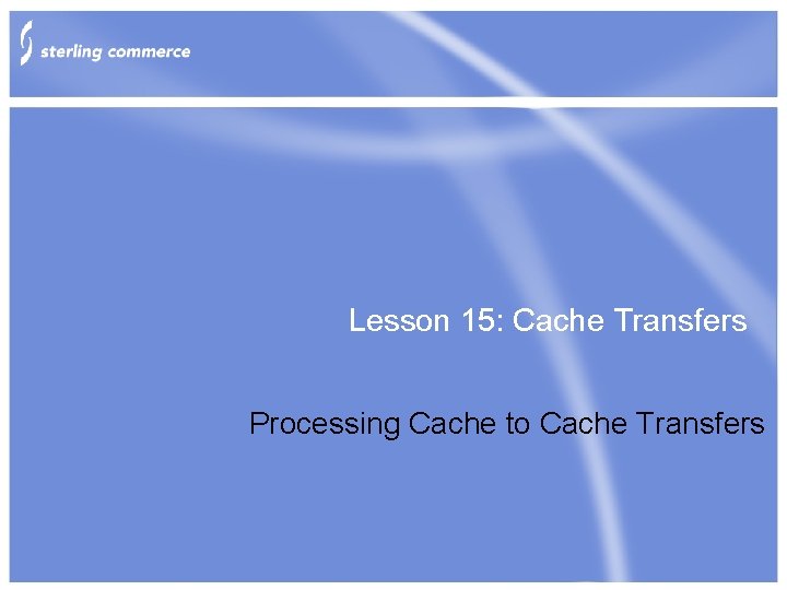 Lesson 15: Cache Transfers Processing Cache to Cache Transfers 