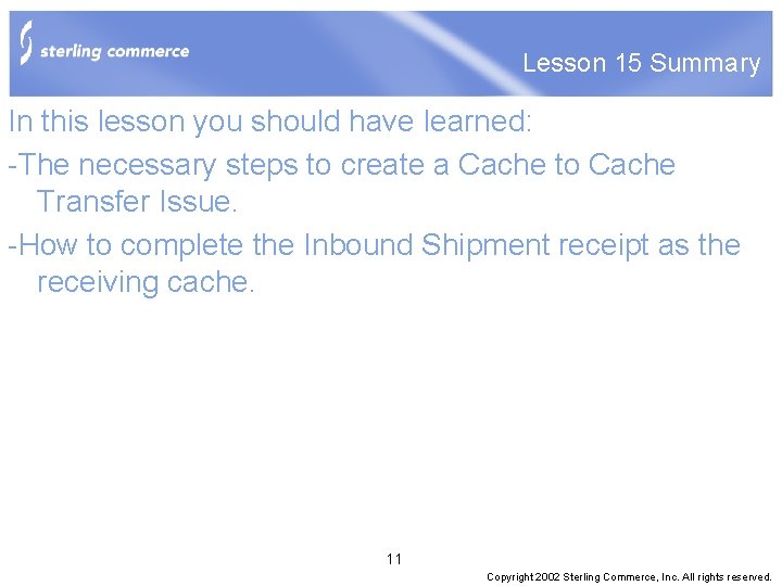 Lesson 15 Summary In this lesson you should have learned: -The necessary steps to