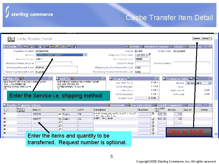 Cache Transfer Item Detail Enter the Service i. e. shipping method Enter the items