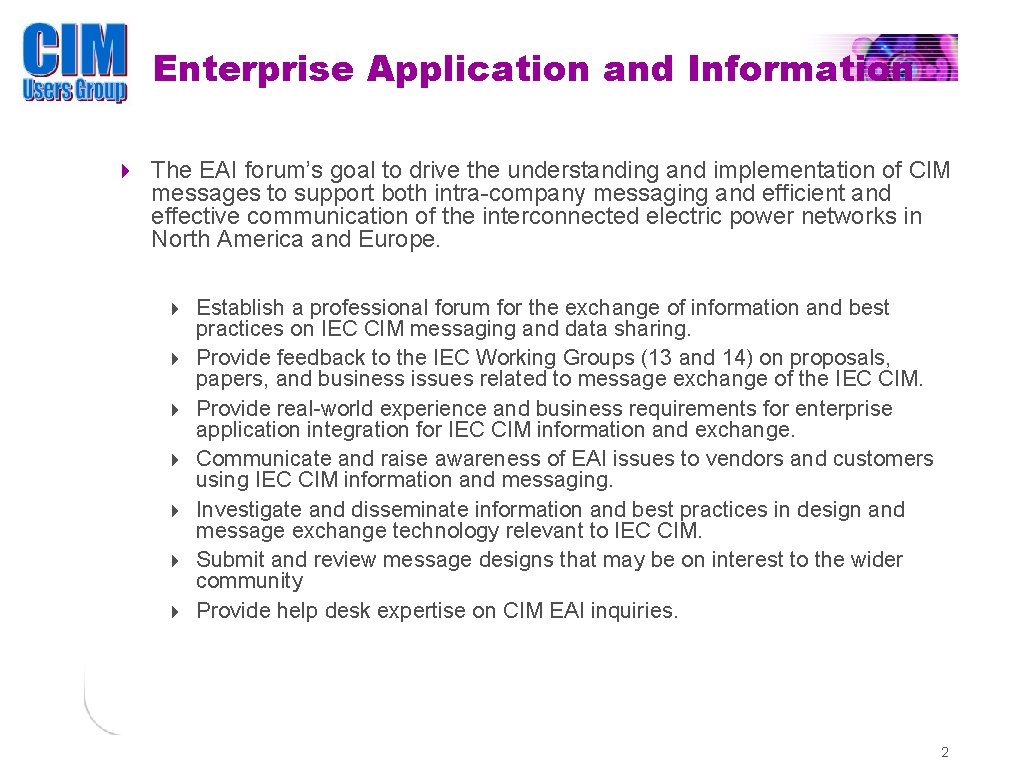 Enterprise Application and Information The EAI forum’s goal to drive the understanding and implementation