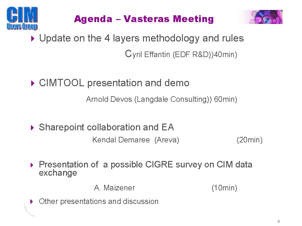 Agenda – Vasteras Meeting Update on the 4 layers methodology and rules Cyril Effantin
