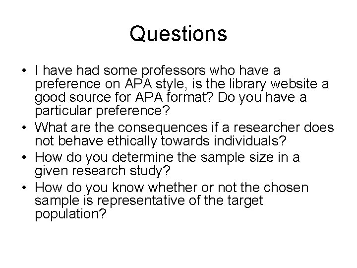 Questions • I have had some professors who have a preference on APA style,