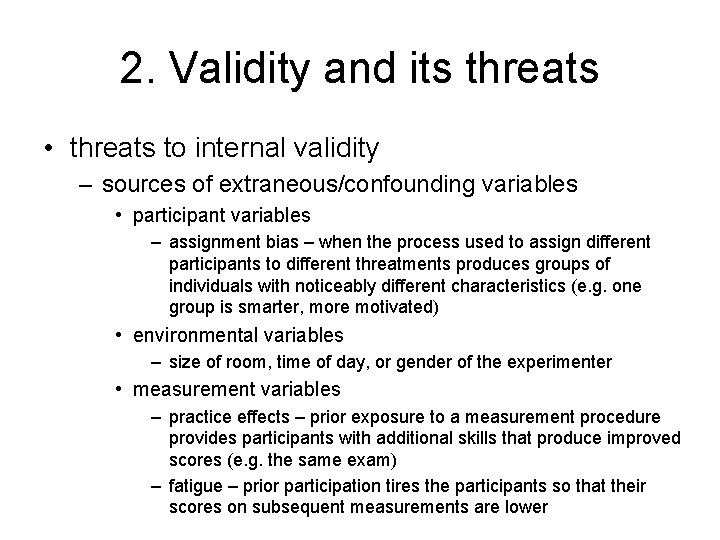 2. Validity and its threats • threats to internal validity – sources of extraneous/confounding