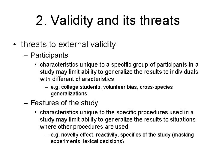 2. Validity and its threats • threats to external validity – Participants • characteristics