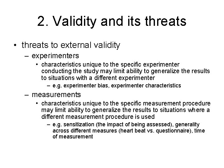 2. Validity and its threats • threats to external validity – experimenters • characteristics