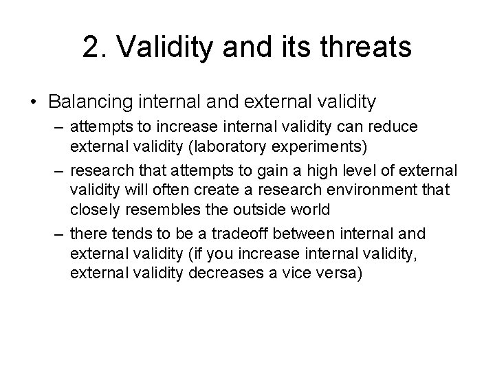 2. Validity and its threats • Balancing internal and external validity – attempts to 2. Validity and its threats • Balancing internal and external validity – attempts to