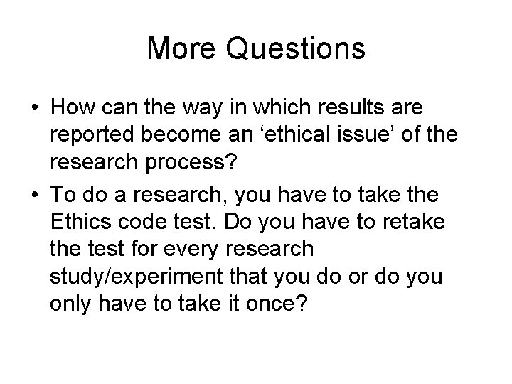 More Questions • How can the way in which results are reported become an