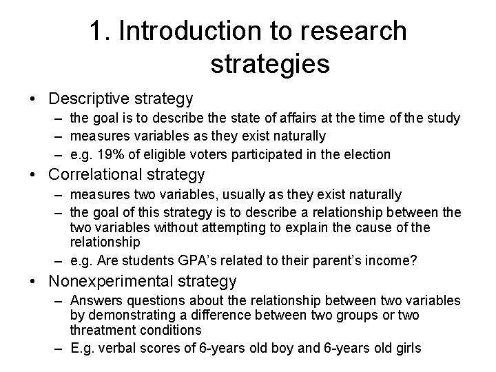1. Introduction to research strategies • Descriptive strategy – the goal is to describe 1. Introduction to research strategies • Descriptive strategy – the goal is to describe