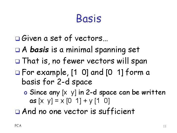 Basis q Given a set of vectors… q A basis is a minimal spanning