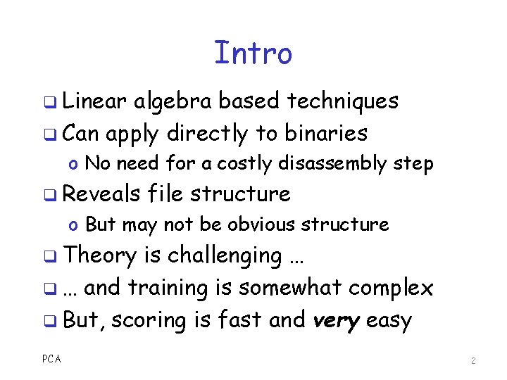 Intro q Linear algebra based techniques q Can apply directly to binaries o No